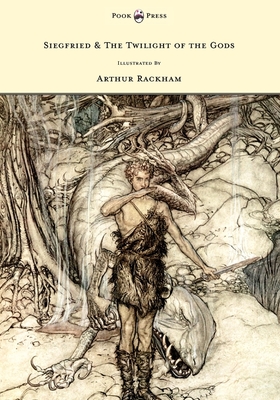 Siegfried & the Twilight of the Gods - The Ring of the Nibelung - Volume II - Illustrated by Arthur Rackham - Wagner, Richard, and Armour, Margaret (Translated by)