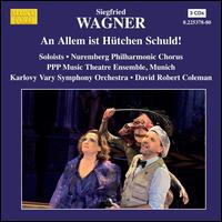 Siegfried Wagner: An allem ist Htchen schuld! - Alessandra di Giorgio (soprano); Antonia Schuchardt (soprano); Axel Wolloscheck (bass); Daniel Arnaldos (tenor);...