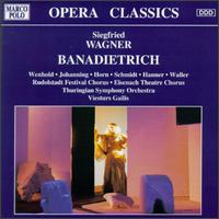 Siegfried Wagner: Banadietrich, Op.6 (Opera in Three Acts) - Adalbert Walker (vocals); Adalbert Waller (vocals); Andre Wenhold (vocals); Andreas Schmidt (vocals);...