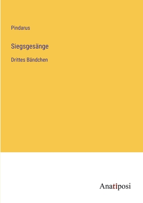 Siegsgesnge: Drittes Bndchen - Pindarus