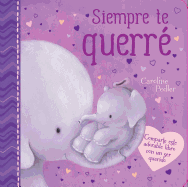 Siempre Te Querr? (I Will Always Love You): Padded Board Book