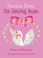 Sienna Rose: The Dancing Swan