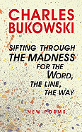 Sifting Through the Madness for the Word, the Line, the Way: New Poems