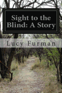 Sight to the Blind: A Story