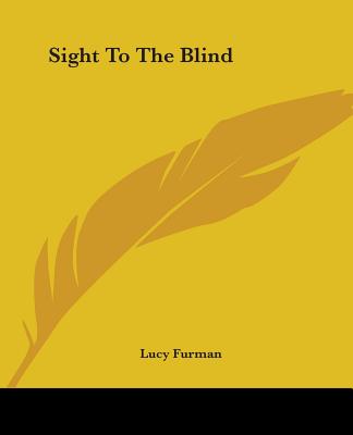 Sight To The Blind - Furman, Lucy