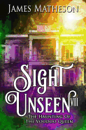 Sight Unseen VIII: The Haunting of the Voodoo Queen