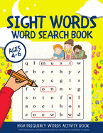 Sight Words Word Search Book: High Frequency Words Activity Book for Preschool, Kindergarten and 1st Grade Kids Learning to Read Ages 4-6