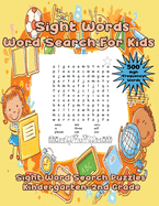 Sight Words Word Search For Kids: 75 Sight Word Search Puzzles Kindergarten-Second Grade