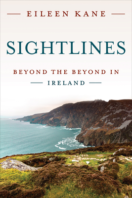 Sightlines: Beyond the Beyond in Ireland - Kane, Eileen