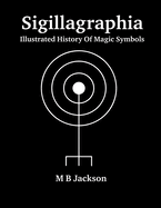 Sigillagraphia: Illustrated Guide to Magic Symbols