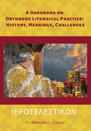 {Sigma} A Handbook on Orthodox Liturgical Practice: History, Meanings, Challenges