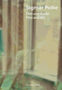 Sigmar Polke: Film und Kunst. Film and Art