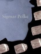 Sigmar Polke: The Three Lies of Painting - Polke, Sigmar, and Fuchs, Rudi (Contributions by), and Haxthausen, Charles (Text by)