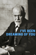 Sigmund Freud Dream Notes: Blank Notebook with Page Numbers for the Psychology Lover, Perfect for a Valentine's Gift, Love Notes for Him or Her, Present for a Teacher, Psychologist, Therapist, Coach, Nurse