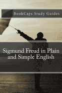 Sigmund Freud in Plain and Simple English