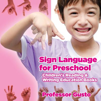 Sign Language for Preschool: Children's Reading & Writing Education Books - Gusto, Professor