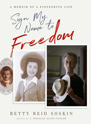 Sign My Name to Freedom: A Memoir of a Pioneering Life - Reid Soskin, Betty