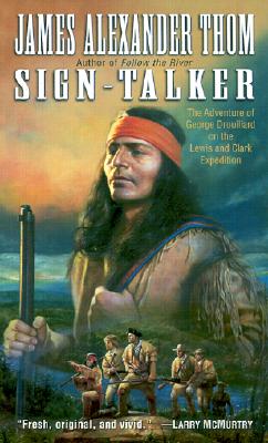 Sign-Talker: The Adventure of George Drouillard on the Lewis and Clark Expedition - Thom, James Alexander