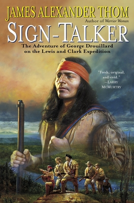 Sign-Talker: The Adventure of George Drouillard on the Lewis and Clark Expedition - Thom, James Alexander
