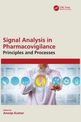 Signal Analysis in Pharmacovigilance: Principles and Processes - Kumar, Anoop (Editor)