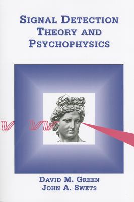 Signal Detection Theory & Psychophysics - Green, David M, and Swets, John a