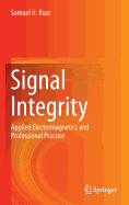 Signal Integrity: Applied Electromagnetics and Professional Practice