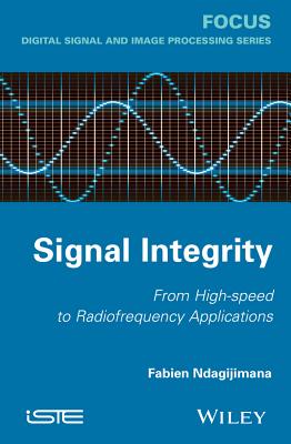 Signal Integrity: From High-Speed to Radiofrequency Applications - Ndagijimana, Fabien