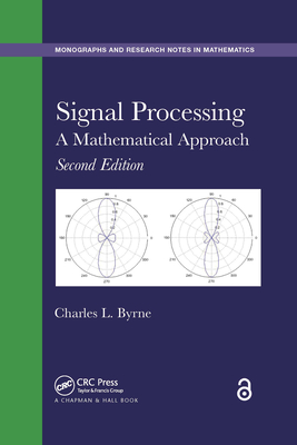 Signal Processing: A Mathematical Approach, Second Edition - Byrne, Charles L.