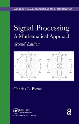 Signal Processing: A Mathematical Approach - Byrne, Charles L