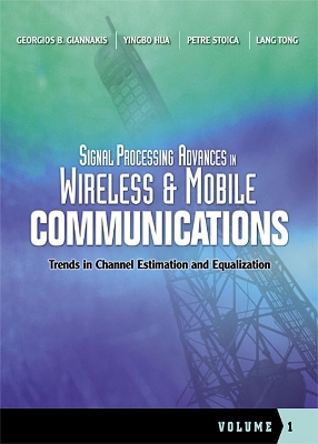 Signal Processing Advances in Wireless Communications, Volume Two - Giannakis, Georgios B (Editor), and Hua, Yingbo, Ph.D. (Editor), and Stoica, Petre (Editor)