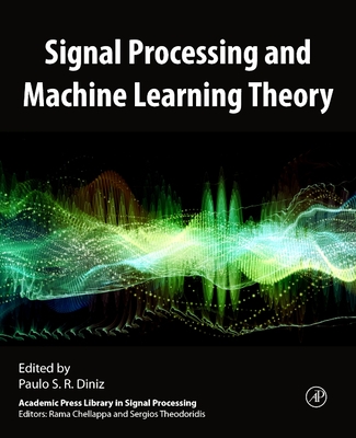 Signal Processing and Machine Learning Theory - Diniz, Paulo S R (Editor)