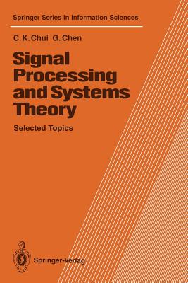 Signal Processing and Systems Theory: Selected Topics - Chui, Charles K, and Chen, Guanrong