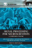 Signal Processing for Neuroscientists, a Companion Volume: Advanced Topics, Nonlinear Techniques and Multi-Channel Analysis