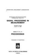 Signal Processing in Measurement: 6th Symposium of the Technical Committee on Measurement Theory (Tc7): Budapest, Hungary, June 10-12, 1987: Proceedin