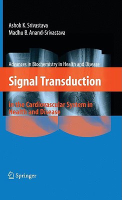 Signal Transduction in the Cardiovascular System in Health and Disease - Srivastava, Ashok K (Editor), and Anand-Srivastava, Madhu B (Editor)