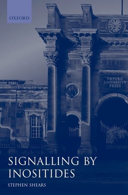 Signalling by Inositides: A Practical Approach - Shears, Stephen (Editor)