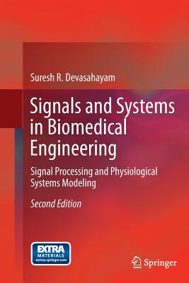 Signals and Systems in Biomedical Engineering: Signal Processing and Physiological Systems Modeling - Devasahayam, Suresh R