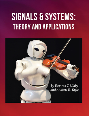 Signals and Systems: Theory and Applications - Ulaby, Fawwaz, and Yagle, Andrew E