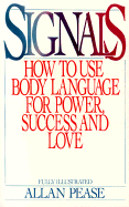 Signals: How to Use Body Language for Power, Success, and Love - Pease, Allan