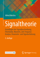 Signaltheorie: Grundlagen Der Signalbeschreibung, Filterbnke, Wavelets, Zeit-Frequenz-Analyse, Parameter- Und Signalschtzung