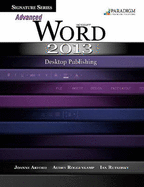 Signature Series: Advanced MicrosoftWord 2013: Desktop Publishing: Text with data files CD