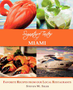 Signature Tastes of Miami: Favorite Recipes of Our Local Restaurants