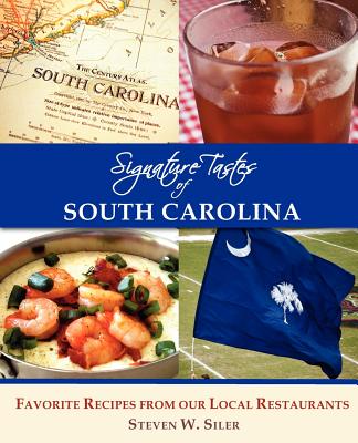 Signature Tastes of South Carolina: Favorite Recipes of Our Local Restaurants - Siler, Steven W