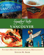 Signature Tastes of Vancouver: Favorite Recipes of Our Local Restaurants