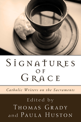 Signatures of Grace - Grady, Thomas (Editor), and Huston, Paula (Editor)