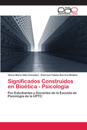 Significados Construidos En Bioetica - Psicologia