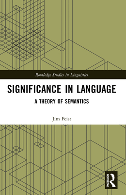 Significance in Language: A Theory of Semantics - Feist, Jim