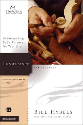 Significance: Understanding God's Purpose for Your Life - Hybels, Bill, and Harney, Kevin G, and Harney, Sherry