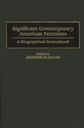 Significant Contemporary American Feminists: A Biographical Sourcebook