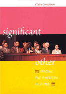 Significant Other: Staging the American in China